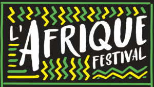 Culture et Echanges : l’Afrique à Strasbourg avec l’Afrique Festival